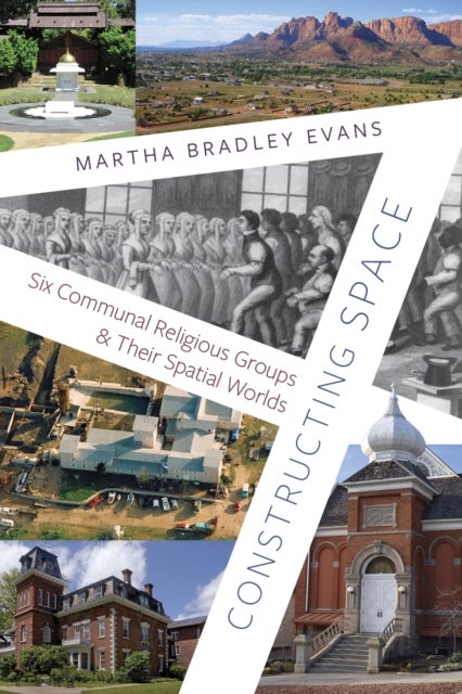 Constructing Space - Six Communal Religious Groups and Their Spatial Worlds