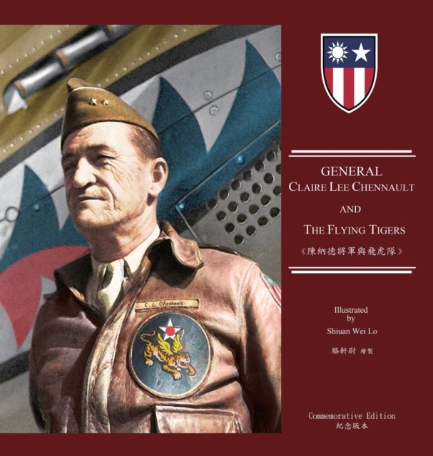 General Claire Lee Chennault And The Flying Tigers - 陳納德將軍與飛虎隊（國際精裝版）