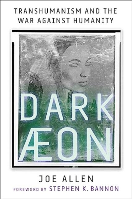 Dark Aeon - Transhumanism and the War Against Humanity