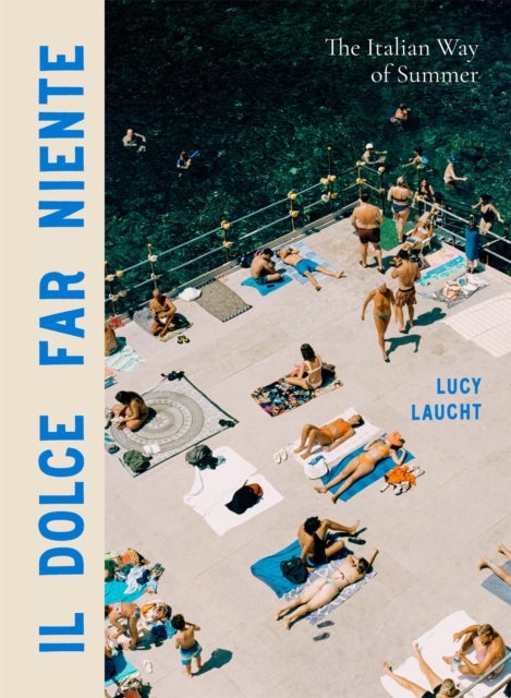 Il Dolce Far Niente - The Italian Way of Summer