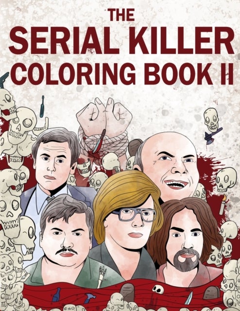 The Serial Killer Coloring Book II - An Adult Coloring Book Full of Notorious Serial Killers
