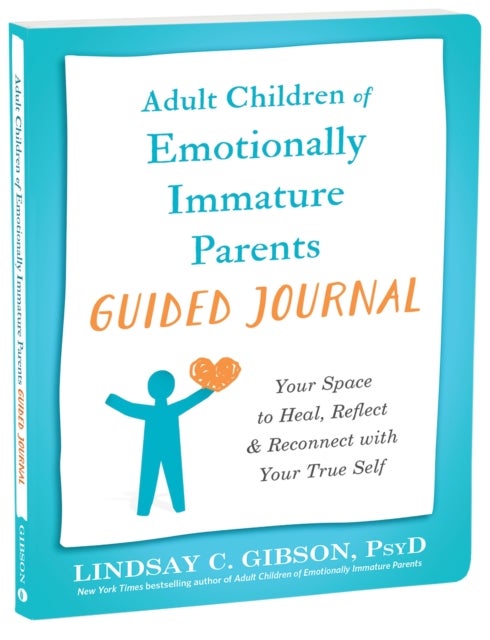 Adult Children of Emotionally Immature Parents Guided Journal - Your Space to Heal, Reflect, and Reconnect with Your True Self