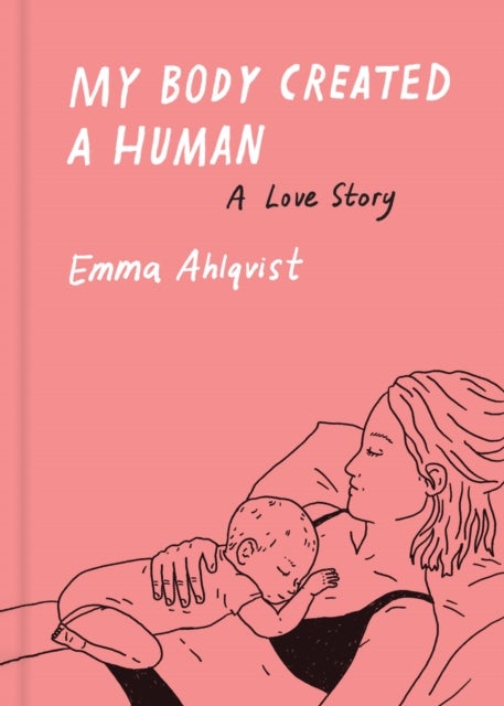 My Body Created a Human - A Love Story