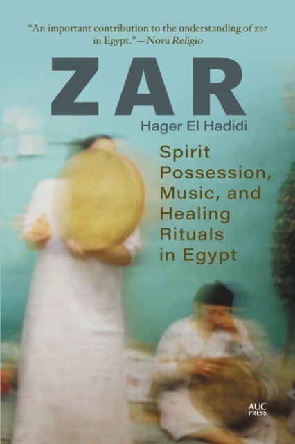 Zar - Spirit Possession, Music, and Healing Rituals in Egypt