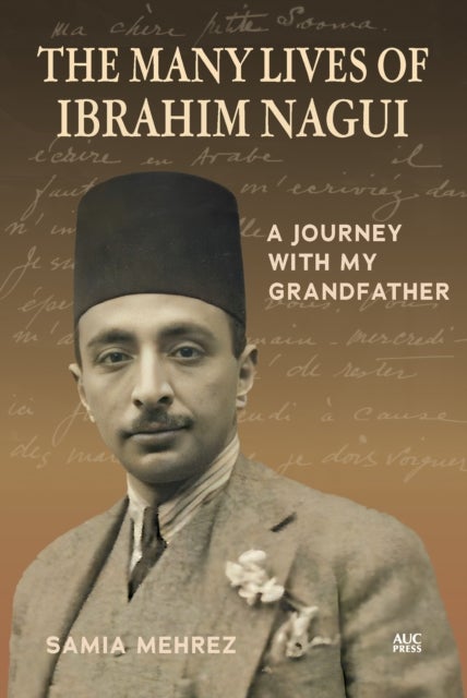 The Many Lives of Ibrahim Nagui - A Journey with my Grandfather