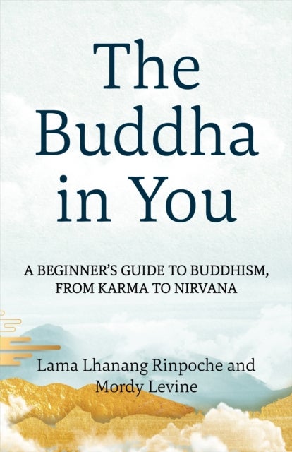 The Buddha in You - A Beginner's Guide to Buddhism, from Karma to Nirvana
