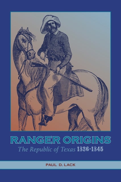 Ranger Origins - The Republic of Texas 1836-1845