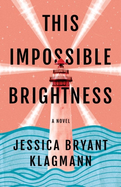 This Impossible Brightness - A Novel