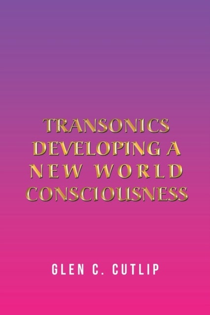 Transonics - Developing a New World Consciousness