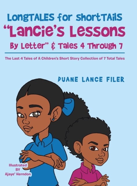 Longtales for Shorttails "Lancie's Lessons by Letter" & Tales 4 Through 7 - The Last 4 Tales of a Children's Short Story Collection of 7 Total Tales