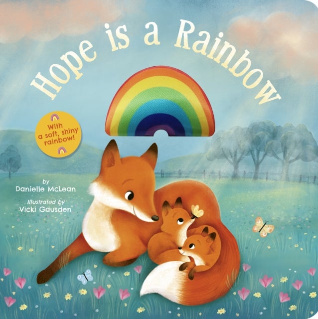 Hope Is a Rainbow - With a Soft, Shiny Rainbow!