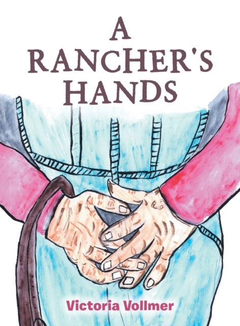 A Rancher''s Hands