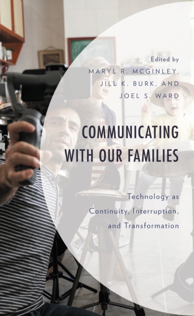 Communicating with Our Families - Technology as Continuity, Interruption, and Transformation