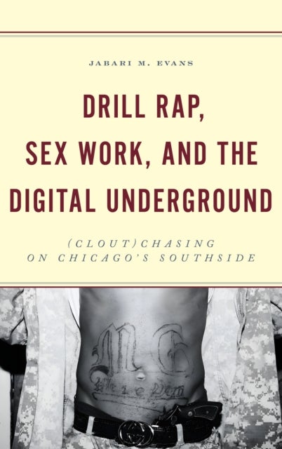 Drill Rap, Sex Work, and the Digital Underground - (Clout)Chasing on Chicago’s Southside