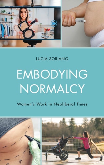 Embodying Normalcy - Women's Work in Neoliberal Times