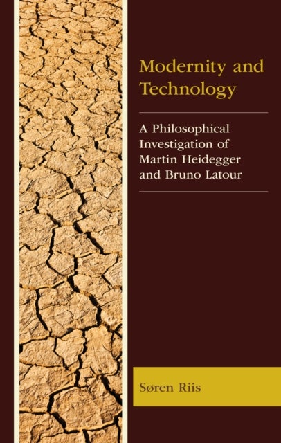 Modernity and Technology - A Philosophical Investigation of Martin Heidegger and Bruno Latour