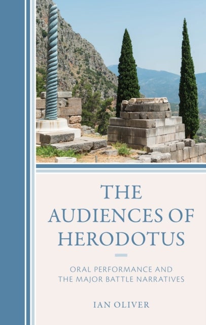 Audiences of Herodotus - Oral Performance and the Major Battle Narratives