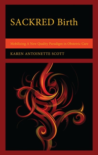 SACKRED Birth - Mobilizing A New Quality Paradigm in Obstetric Care