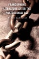 Francophone Literature After the Postcolonial Age