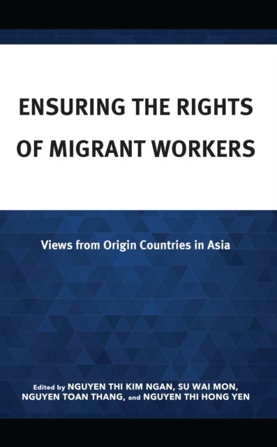 Ensuring the Rights of Migrant Workers - Views from Origin Countries in Asia