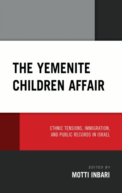 Yemenite Children Affair - Ethnic Tensions, Immigration, and Public Records in Israel