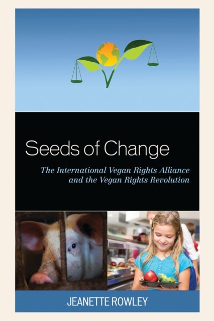 Seeds of Change - The International Vegan Rights Alliance and the Vegan Rights Revolution