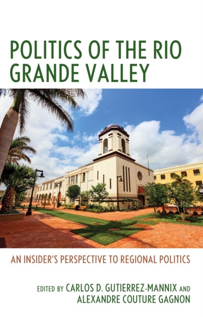 Politics of the Rio Grande Valley - An Insider's Perspective to Regional Politics