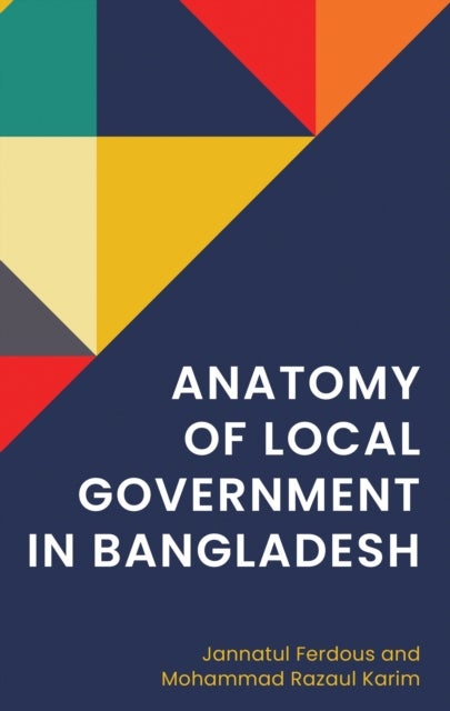 Anatomy of Local Government in Bangladesh