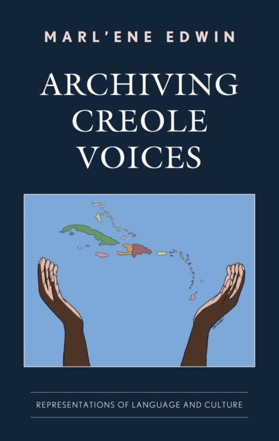 Archiving Creole Voices - Representations of Language and Culture