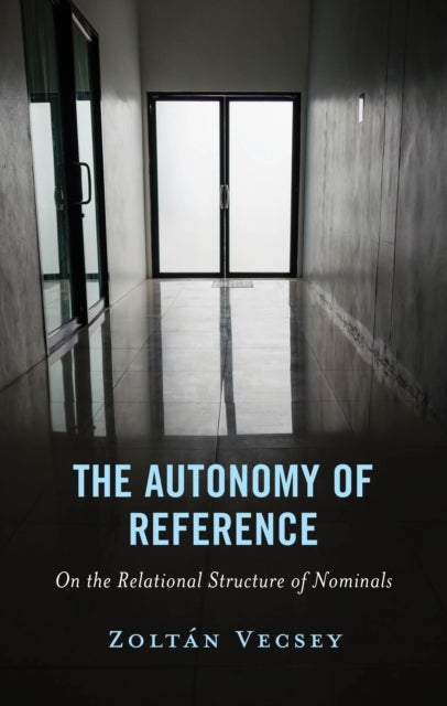 The Autonomy of Reference - On the Relational Structure of Nominals