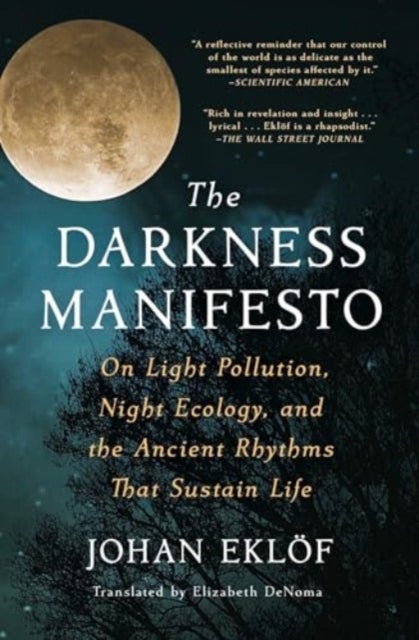 The Darkness Manifesto - On Light Pollution, Night Ecology, and the Ancient Rhythms That Sustain Life
