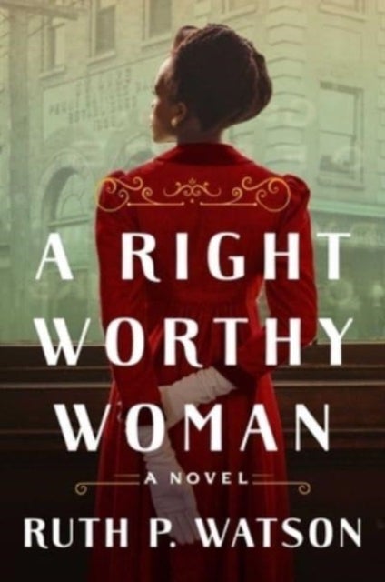 A Right Worthy Woman - A Novel