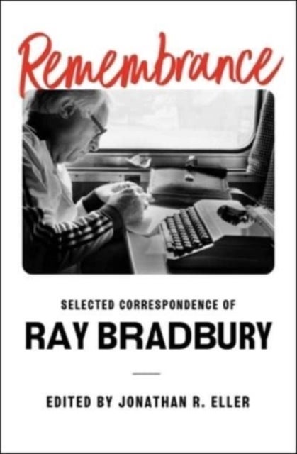 Remembrance - Selected Correspondence of Ray Bradbury