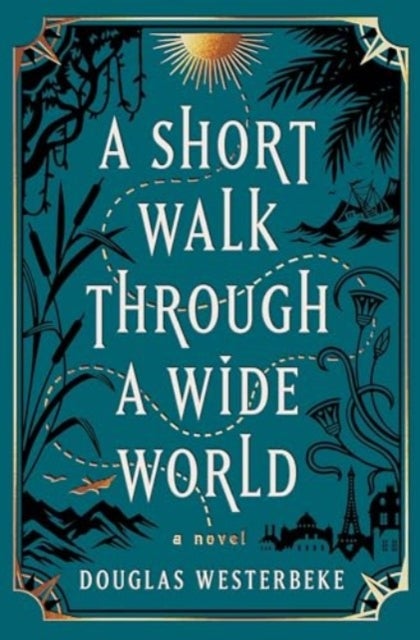 A Short Walk Through a Wide World - A Novel