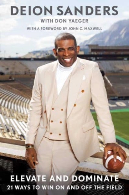 Elevate and Dominate - 21 Ways&nbsp;to Win On and Off the Field