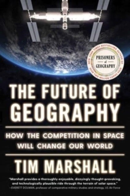 Future of Geography - How the Competition in Space Will Change Our World