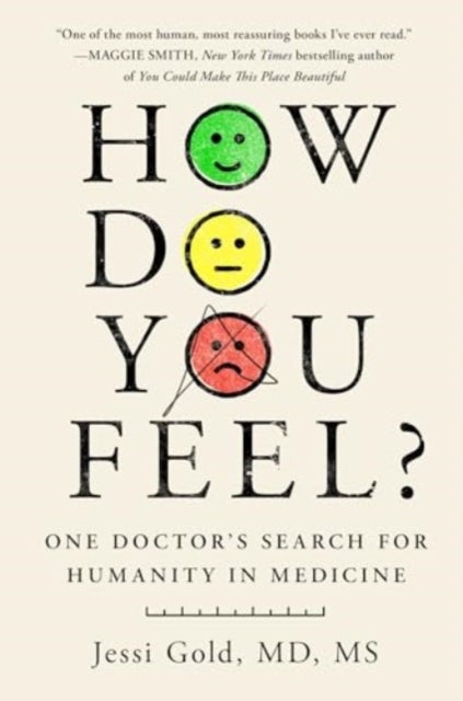 How Do You Feel? - One Doctor's Search for Humanity in Medicine