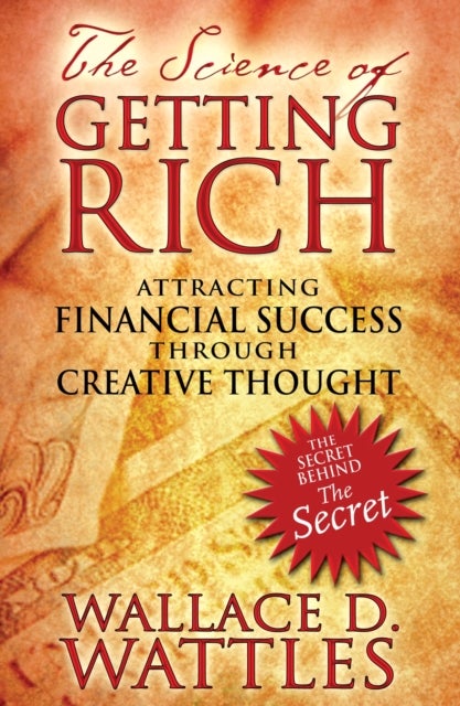 The Science of Getting Rich - Attracting Financial Success through Creative Thought