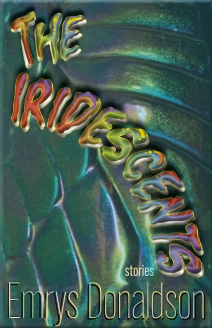 The Iridescents - Stories