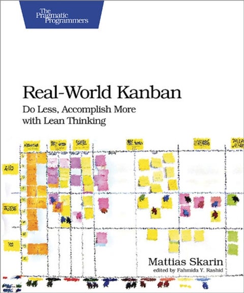 Real-World Kanban - Do Less, Accomplish More with Lean Thinking