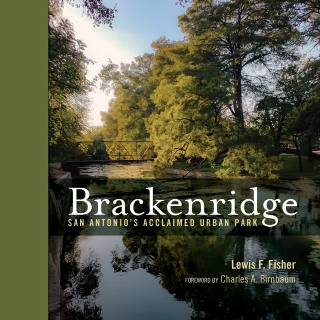 Brackenridge - San Antonio’s Acclaimed Urban Park