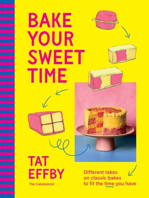 Bake Your Sweet Time - Different takes on classic bakes to fit the time you have