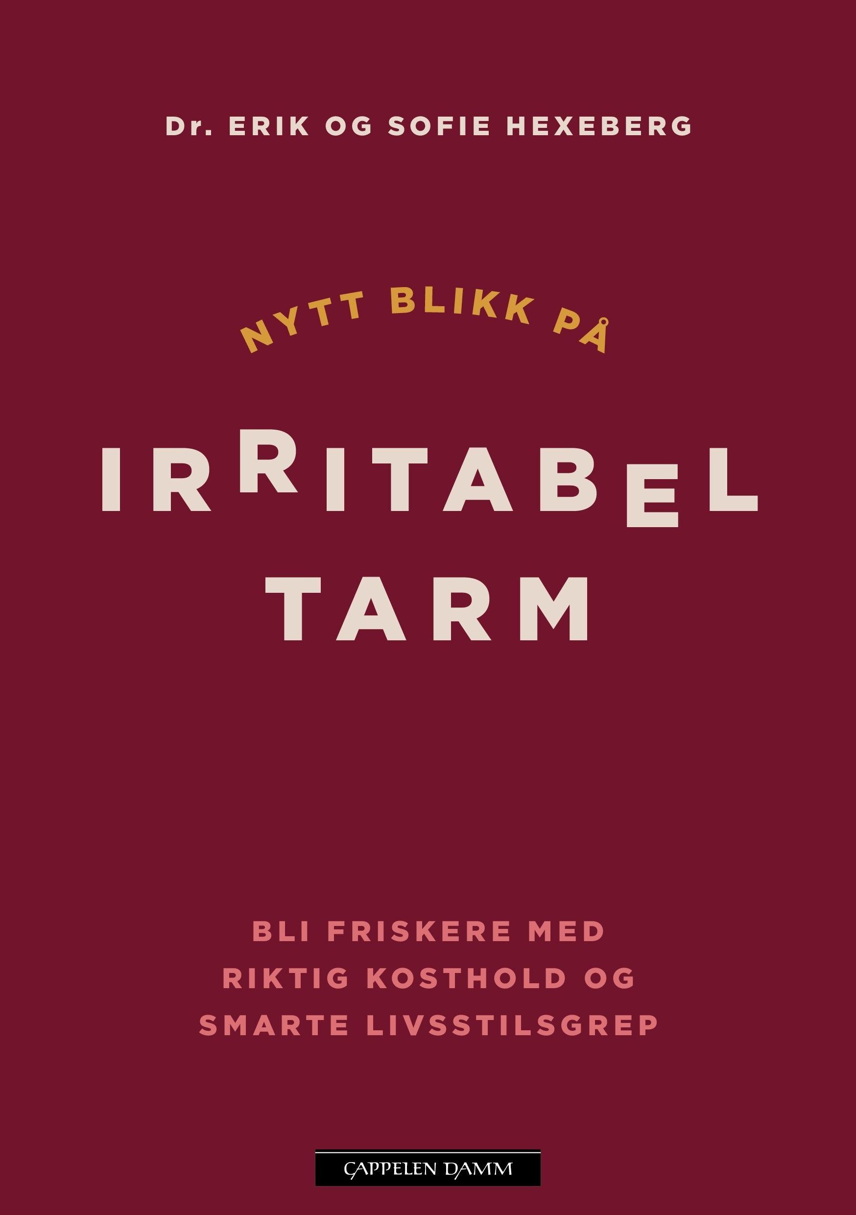 Nytt blikk på irritabel tarm - bli friskere med riktig kosthold og smarte livsstilsgrep