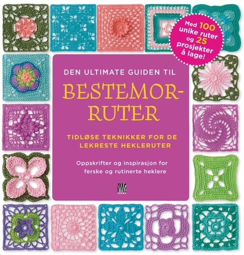 Den ultimate guiden til bestemorruter - tidløse teknikker for de lekreste hekleruter : oppskrifter og inspirasjon til hva du kan lage