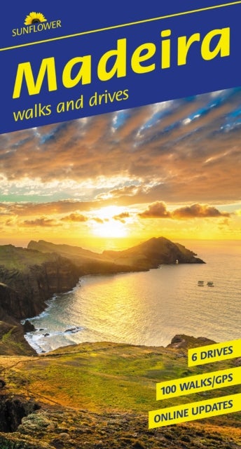 Madeira Walking Guide: Mountain Hikes, Levada Trails & Scenic Drives (Sunflower Guides)