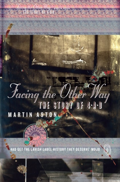 Facing the Other Way - The Story of 4ad