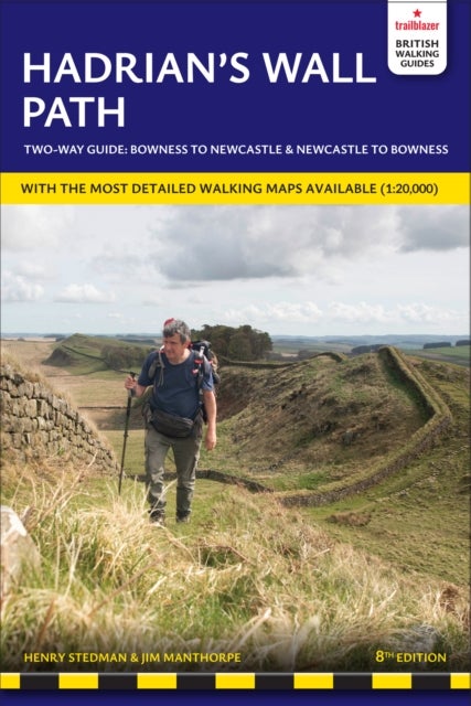 Hadrian''s Wall Path Trailblazer Walking Guide - Two-way guide: Bowness to Newcastle and Newcastle to Bowness