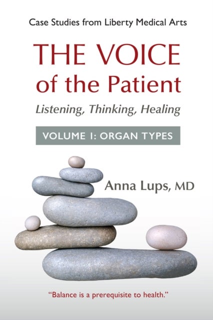 The Voice of the Patient - Listening, Thinking, Healing, Volume 1: Organ Types