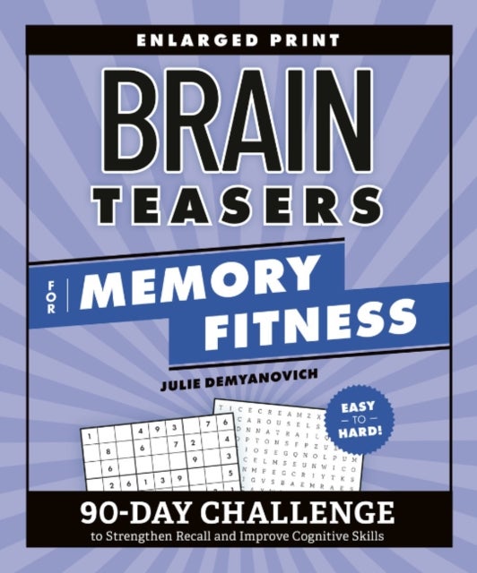 Brain Teasers for Memory Fitness - 90-Day Challenge to Strengthen Recall and Improve Cognitive Skills