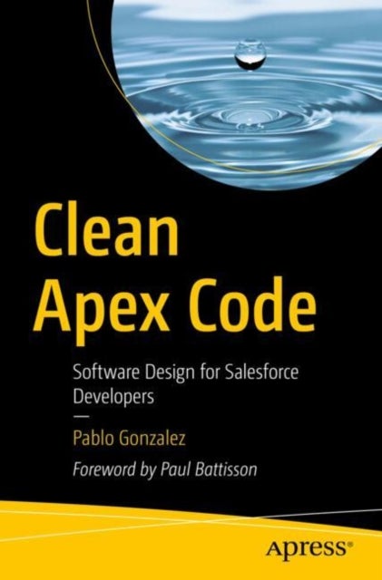 Clean Apex Code - Software Design for Salesforce Developers